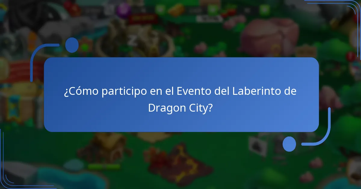 ¿Cómo participo en el Evento del Laberinto de Dragon City?
