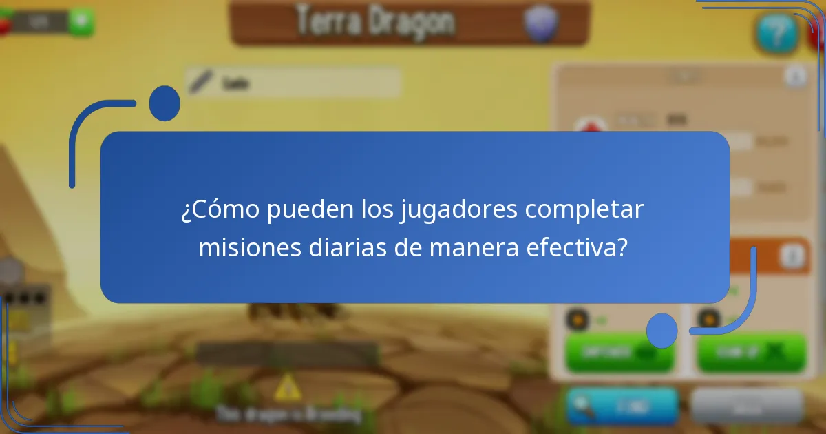 ¿Cómo pueden los jugadores completar misiones diarias de manera efectiva?