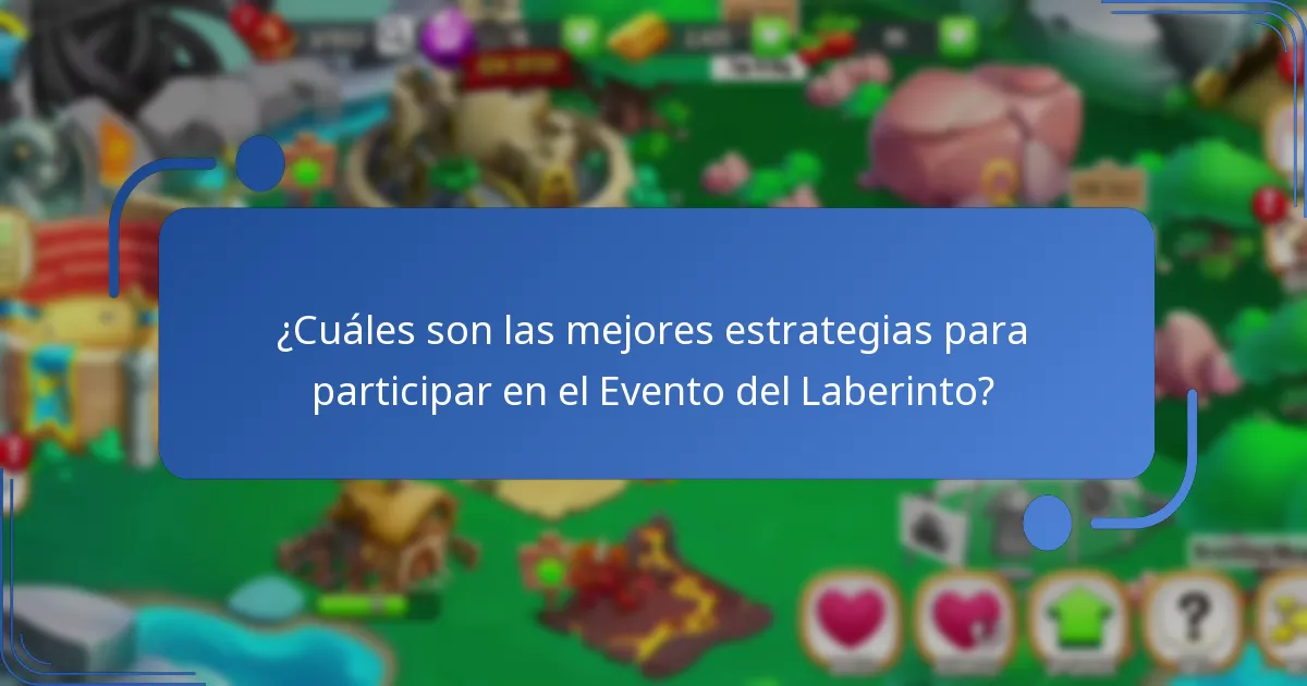 ¿Cuáles son las mejores estrategias para participar en el Evento del Laberinto?