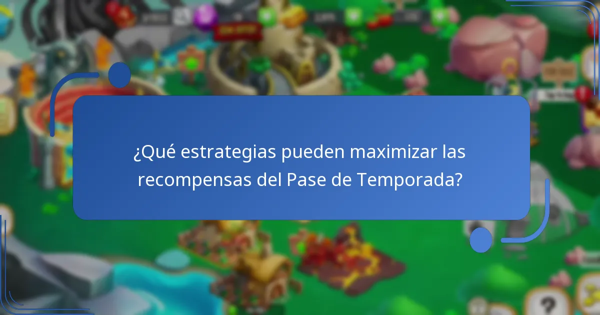 ¿Qué estrategias pueden maximizar las recompensas del Pase de Temporada?
