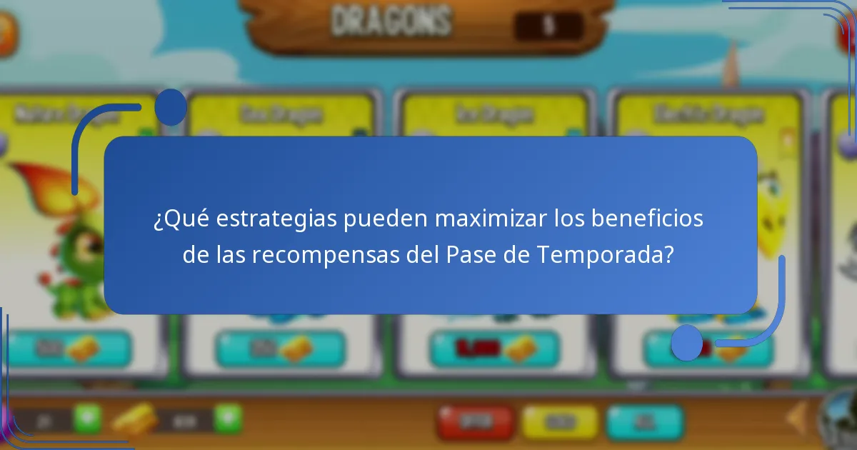 ¿Qué estrategias pueden maximizar los beneficios de las recompensas del Pase de Temporada?