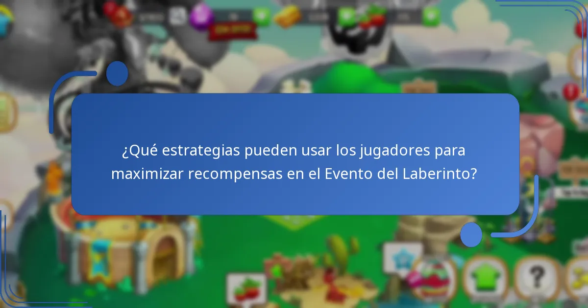 ¿Qué estrategias pueden usar los jugadores para maximizar recompensas en el Evento del Laberinto?